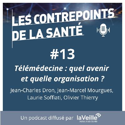 #13 - Télémédecine : quel avenir et quelle organisation ?