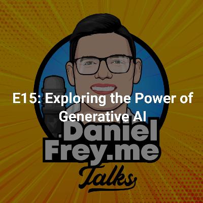 E15: Exploring the Power of Generative AI