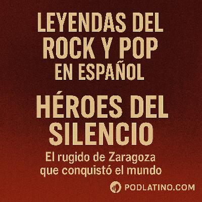Héroes del Silencio: El rugido de Zaragoza que conquistó el mundo Héroes del Silencio: El rugido de Zaragoza que conquistó el mundo