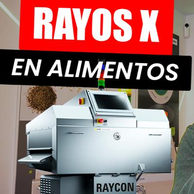 ¿Cómo Funcionan los Rayos X en la Industria Alimentaria? Episodio 169