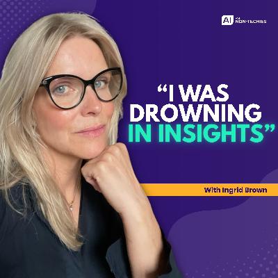 Overcoming the fear and embracing AI with Ingrid Brown Overcoming the fear and embracing AI with Ingrid Brown