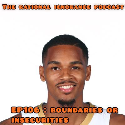 EP 106 : Boundaries Or Insecurities EP 106 : Boundaries Or Insecurities