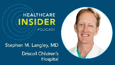 Setting a High Standard of Care for Complex and Underserved Patient Populations: Insights from Driscoll Children's Hospital Setting a High Standard of Care for Complex and Underserved Patient Populations: Insights from Driscoll Children's Hospital