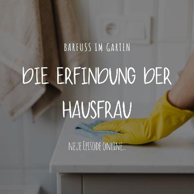 Die Erfindung der Hausfrau