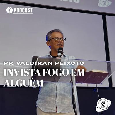 INVISTA FOGO EM ALGUÉM | PR.VALDIRAN PEIXOTO| 28/09/25 | MBBETEL