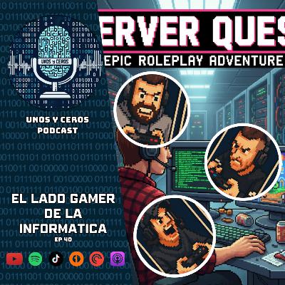 40 - El Lado GAMER de la INFORMATICA