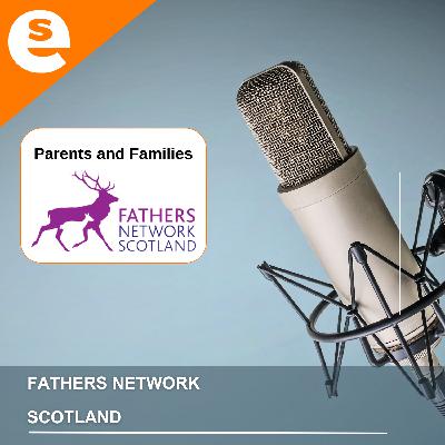 Interview with Cathy Sexton, Chief Executive Officer for Fathers Network Scotland