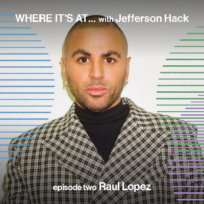 WHERE IT'S AT … with Raul Lopez
