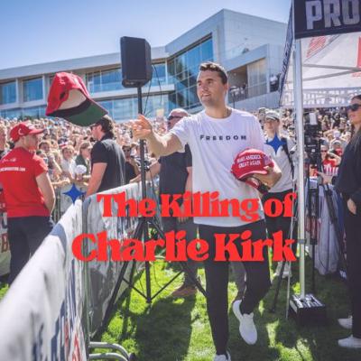 The Killing of Charlie Kirk