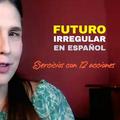 #15. Ejercicios para practicar con el futuro irregular en español - Exercises to practice with the irregular future tense in Spanish