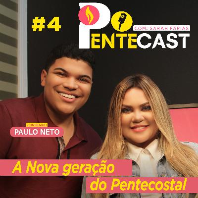 Pentecast #4 |  A Nova Geração do Pentecostal… Convidado: Paulo Neto