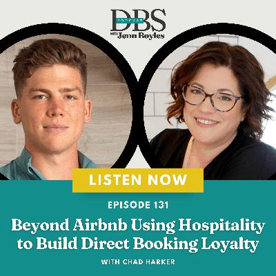 Beyond Airbnb Using Hospitality to Build Direct Booking Loyalty with Chad Harker