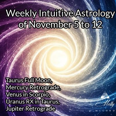 Weekly Intuitive Astrology of Nov 5 to 12 ~ Venus in Scorpio, Mercury Retro, Jupiter Retro