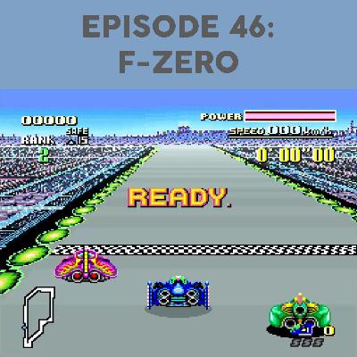 Episode 46 - F-Zero