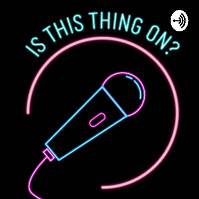 Ep 1 Is This Thing On?