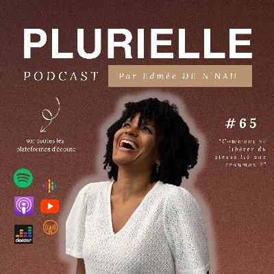 #65.Comment se libérer du stress lié aux traumas ?