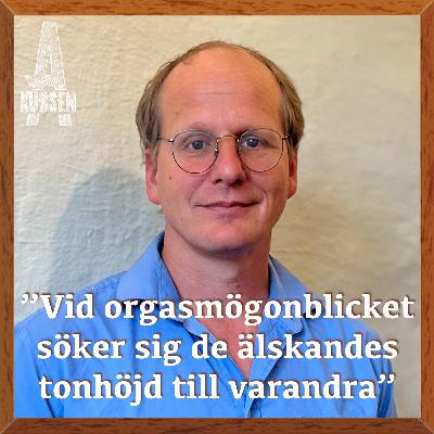 BONUS: "Vid orgasmögonblicket söker sig de älskandes tonhöjd till varandra" (Överkursen i musikvetenskap med Mattias Lundberg)