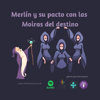 MERLIN Y SU PACTO CON LAS MOIRAS DEL DESTINO