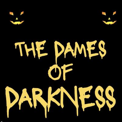 Episode 25: The Dames of Darkness Episode 25: The Dames of Darkness