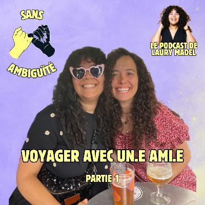 S2E6 : Voyager avec un.e ami.e
