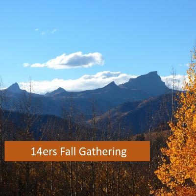 The 14ers Fall Gathering in Lake City: Episode 55 The 14ers Fall Gathering in Lake City: Episode 55