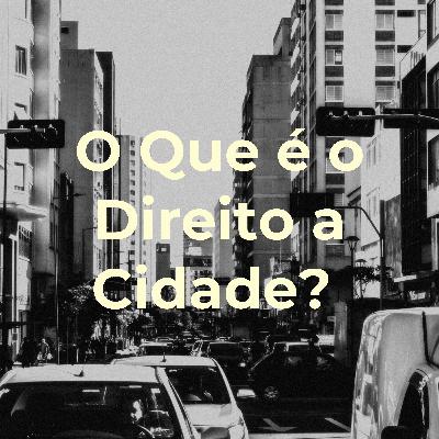 O que é o Direito a Cidade?