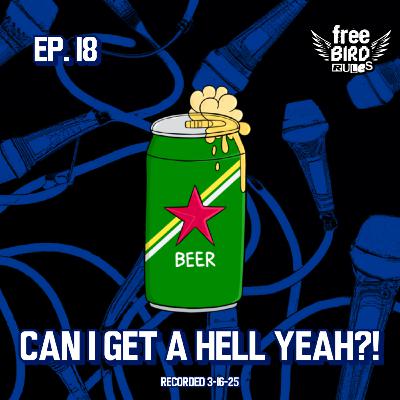 Ep. 18 - Can I Get A Hell Yeah?!