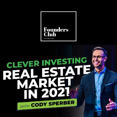 Real Estate: Where To Invest Right Now ft. Cody Sperber on Founders Club Real Estate: Where To Invest Right Now ft. Cody Sperber on Founders Club