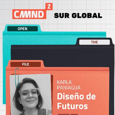 CMDZ Open The File: Karla Paniagua | Diseño de Futuros CMDZ Open The File: Karla Paniagua | Diseño de Futuros