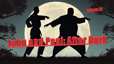 Ep. 20 – John And Paul After Dark