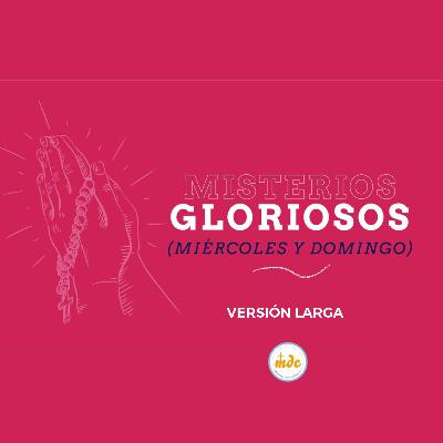 Misterios Gloriosos - Santo Rosario - miércoles y domingos - versión larga - incluye letanías