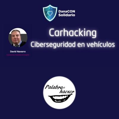 Carhacking - Ciberseguridad en vehículos Carhacking - Ciberseguridad en vehículos