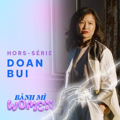 Banh Mi Women EP. 05 - Doan Bui « À chaque fois que je peux avoir l’occasion de mettre en avant ces récits qu’on a invisibilisé, je me sens fière pour notre communauté. »