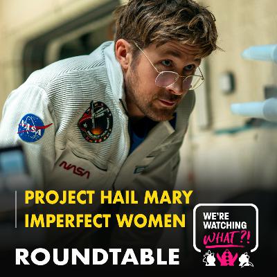 Roundtable - Project Hail Mary | Imperfect Women Episodes 01-02 Roundtable - Project Hail Mary | Imperfect Women Episodes 01-02