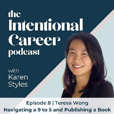 Navigating a 9 to 5 and Publishing a Book with Teresa Wong