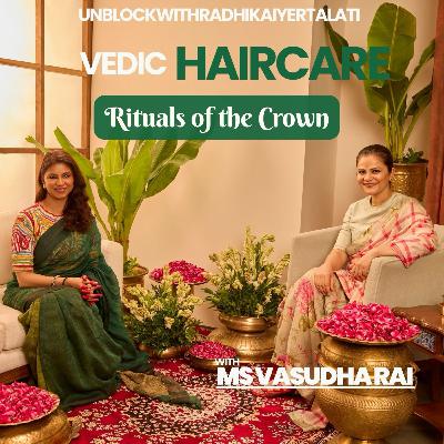 Your Vedic Guide For Best Haircare Routine, In Conversation With Radhika Iyer & Vasudha Rai.