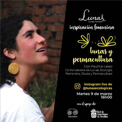 Lunas y permacultura con Paulina Lasso Lunas y permacultura con Paulina Lasso
