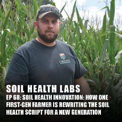 69 Soil Health Innovation: How One First-Gen Farmer Is Rewriting the Soil Health Script for a New Generation