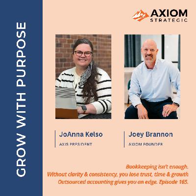 165: Beyond Bookkeeping — How Outsourced Accounting Creates Clarity and Competitive Advantage (Axis Part 2 of 3)