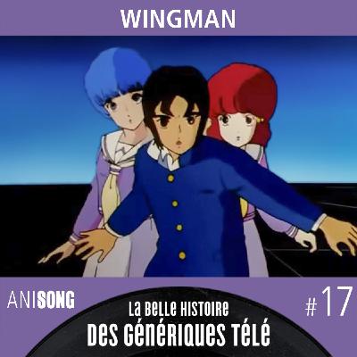 La Belle Histoire des Génériques Télé #17 | Wingman [V2]