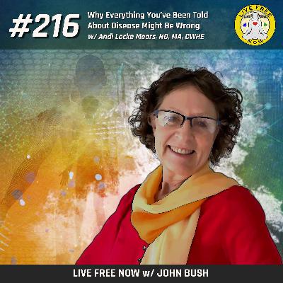 LFN #216 - Why Everything You’ve Been Told About Disease Might Be Wrong LFN #216 - Why Everything You’ve Been Told About Disease Might Be Wrong
