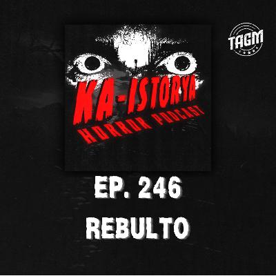Episode 246 : REBULTO