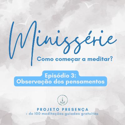 #3 Como começar a meditar? - Observação dos pensamentos #3 Como começar a meditar? - Observação dos pensamentos