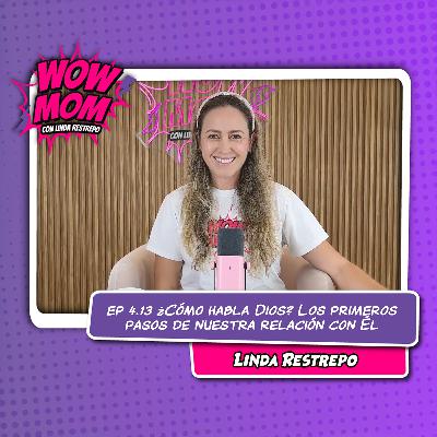 Ep. 4.13 "¿Cómo habla Dios? Los primeros pasos de nuestra relación con Él" con Linda Restrepo