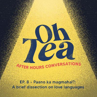 Ep. 8 - Paano ka magmahal?: A brief dissection on love languages