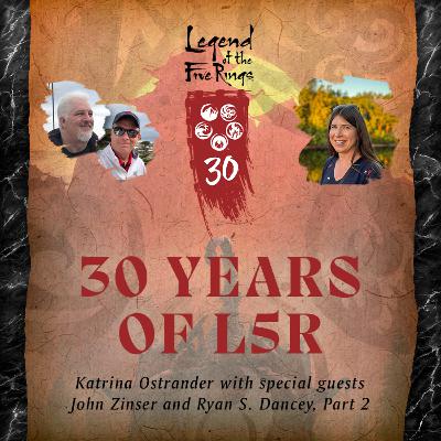 30 Years of Legend of the Five Rings Episode 2 – Interview with John Zinser and Ryan S. Dancey, Part 2
