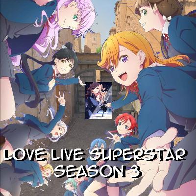 TWI 083 - Love Live Superstar Season 3: Mid rush to the next entry
