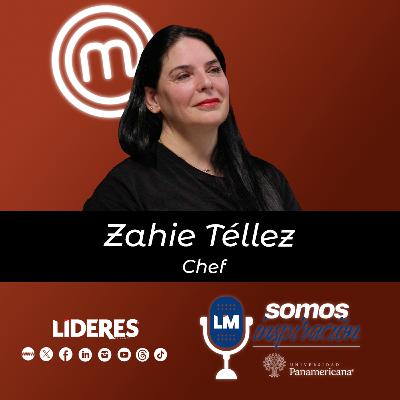 Ep.8 – Zahie Téllez, el intenso camino de la gastronomía en la televisión
