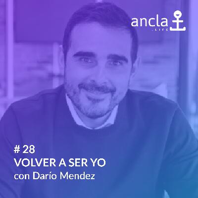 Ancla - Episodio 28 - Volver a ser yo con Darío Méndez