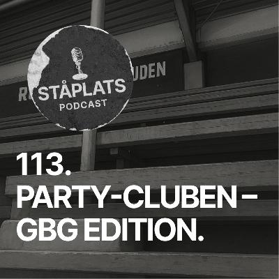 113. Party-Cluben – GBG edition.